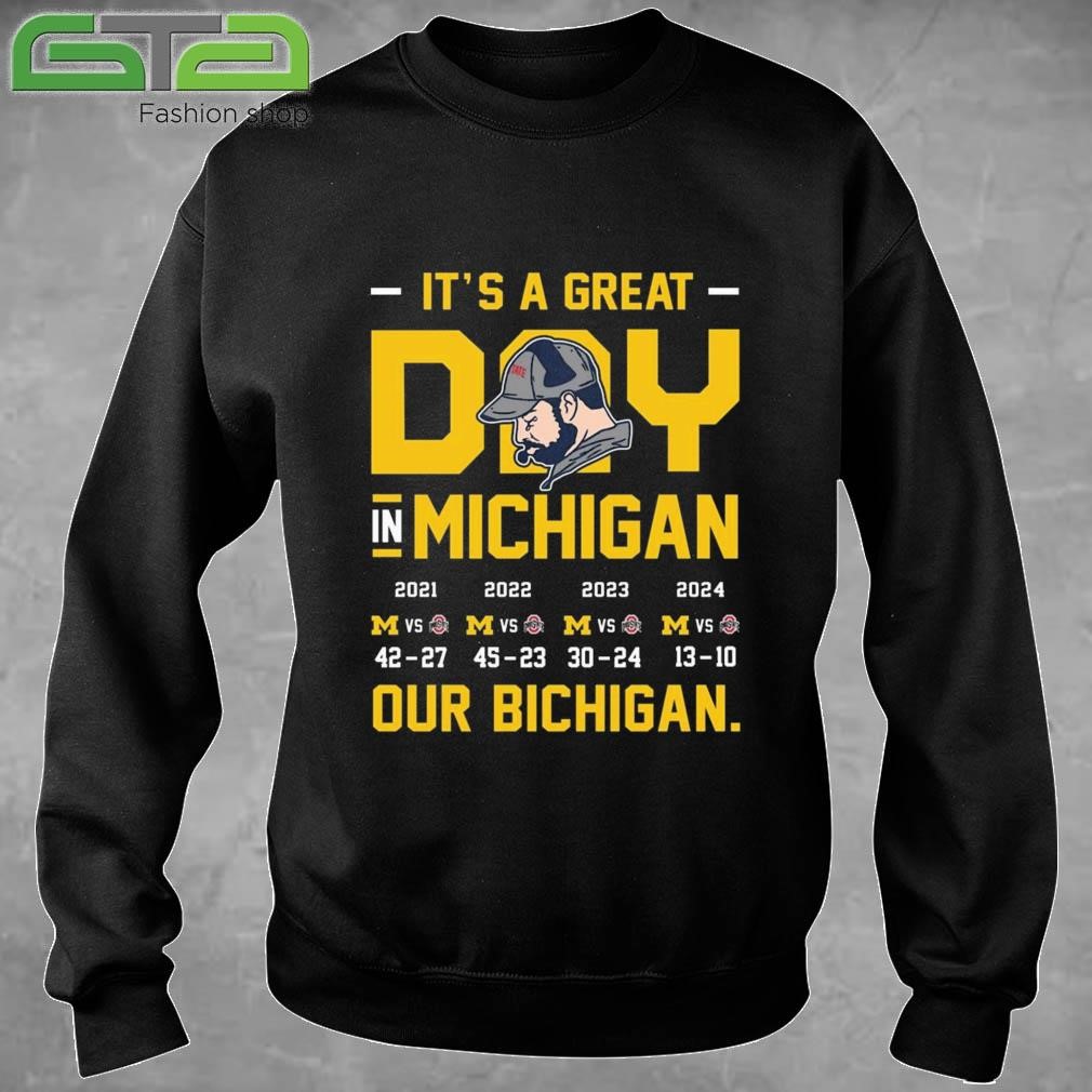 Official It's A Great Day In Michigan Our Bichigan 2024 Michigan 13 Ohio 10 T-shirt