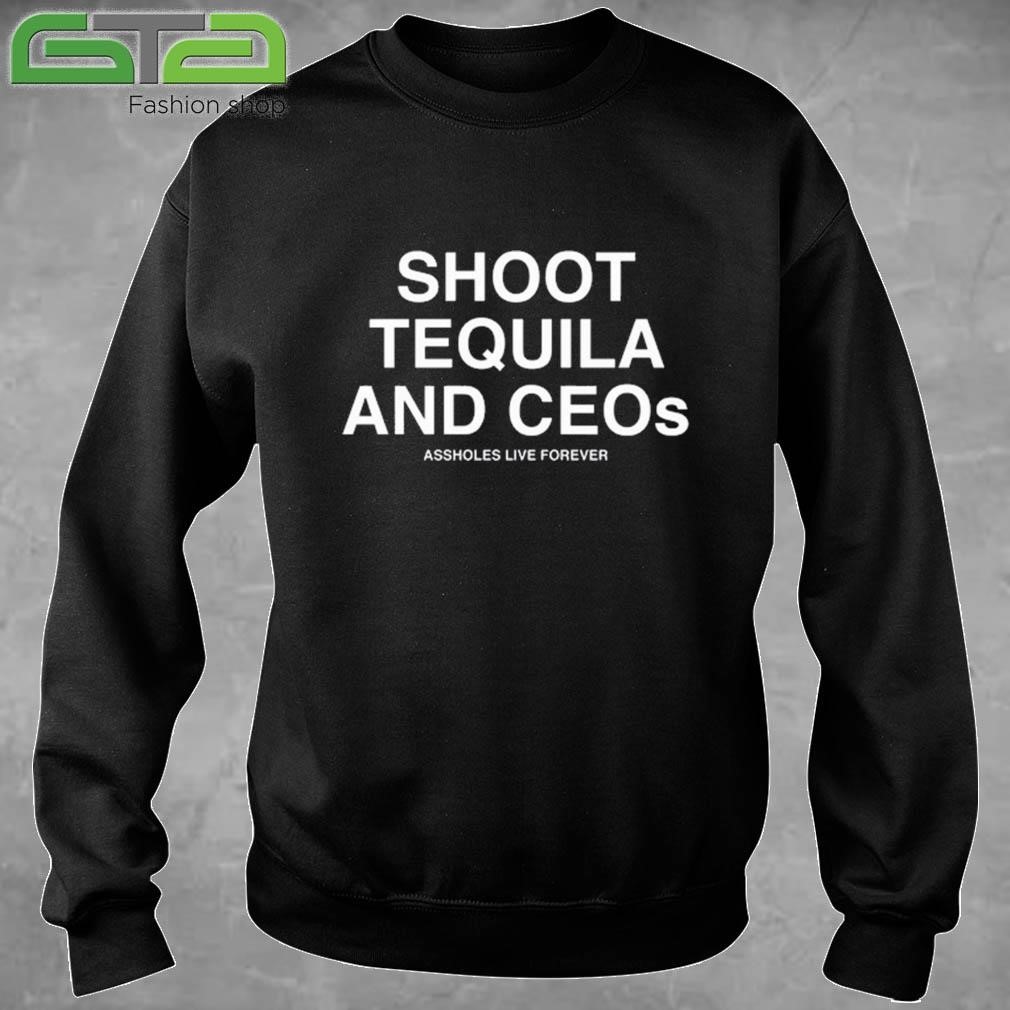 Official Linda Finegold Shoot Tequila And Ceos Assholes Live Forever T-shirt