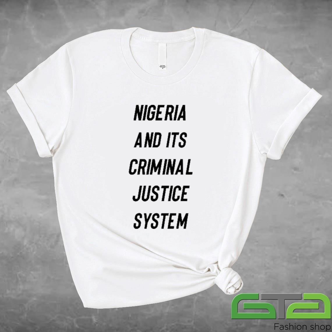 Official Nigeria And Its Criminal Justice System T-shirt