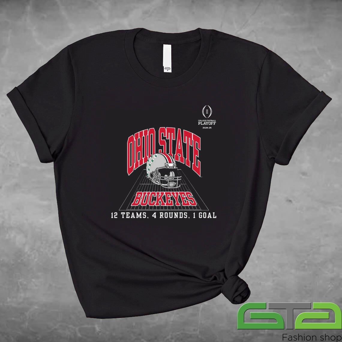 Official Ohio State Buckeyes College Football Playoff 12 Teams, 4 Rounds, 1 Goal T-shirt