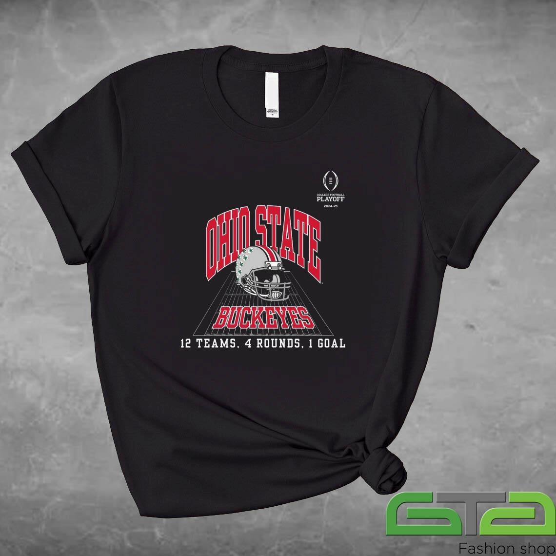 Official Ohio State Buckeyes College Football Playoff 12 Teams 4 Rounds 1 Goals 2024 T-shirt