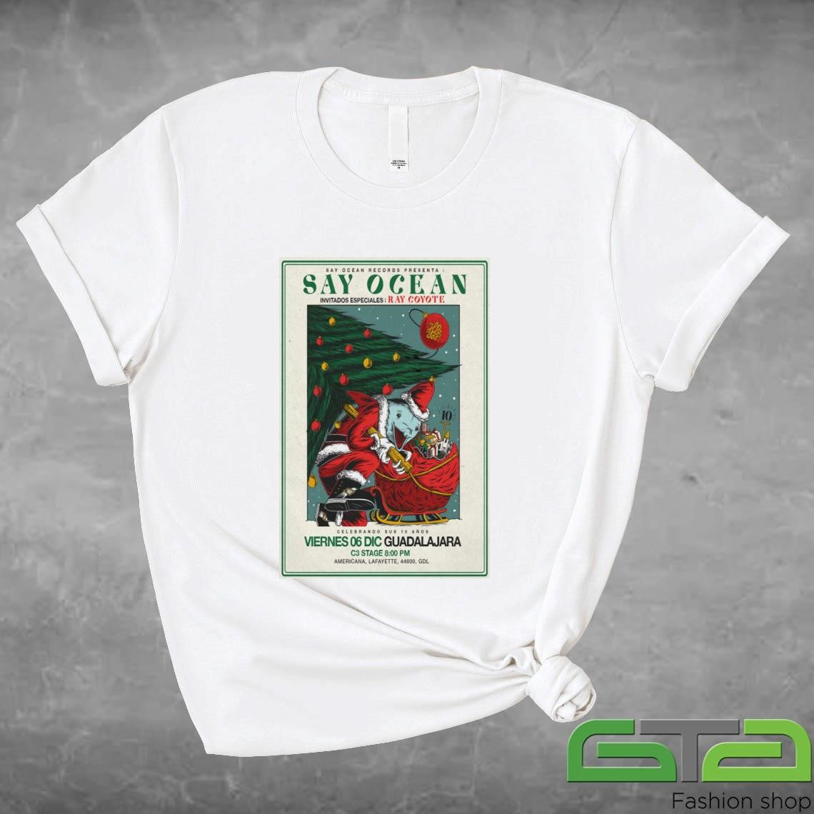 Official Say Ocean December 6 2024 Guadalajara Jal Mexico T-shirt