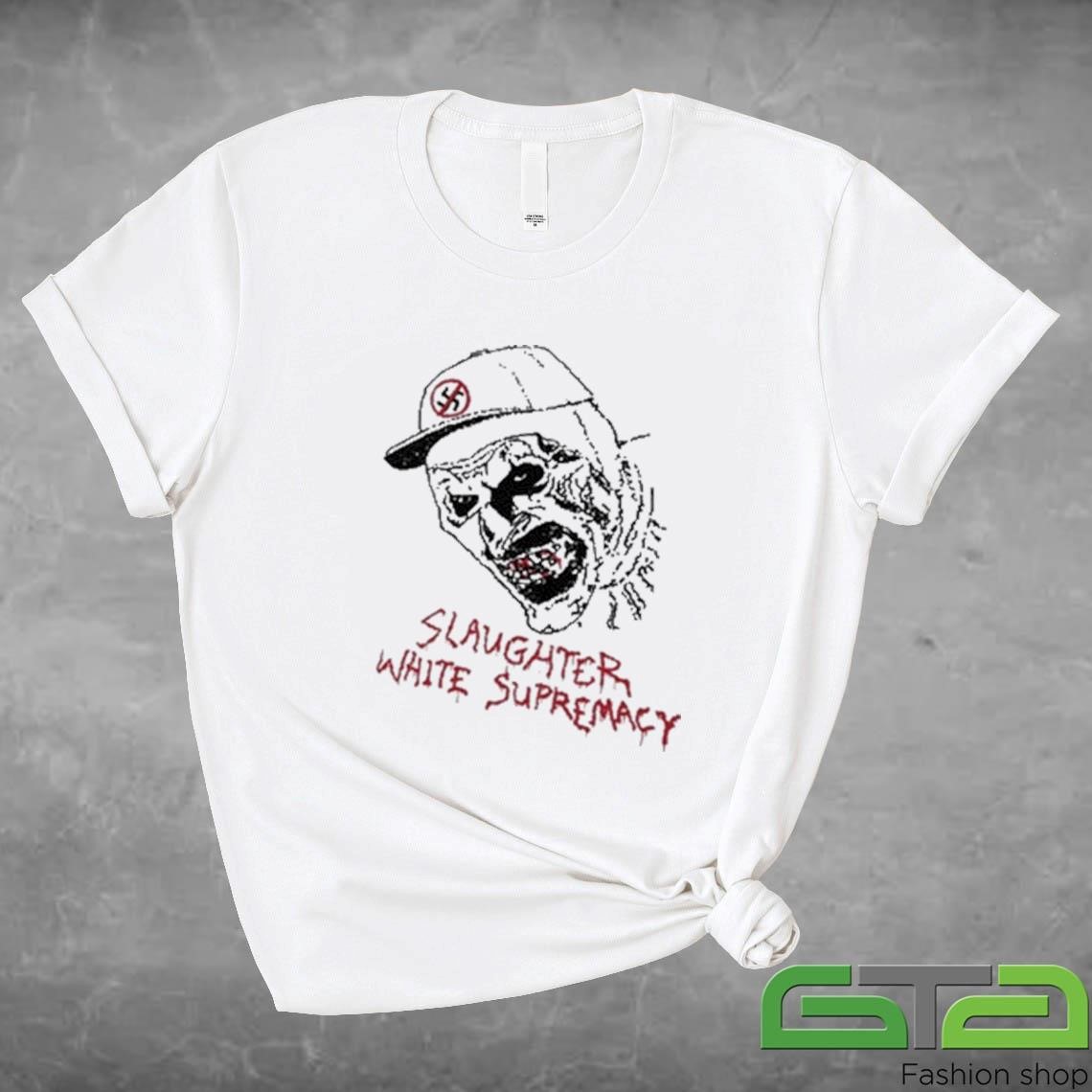 Official Slaughter White Supremacy T-shirt