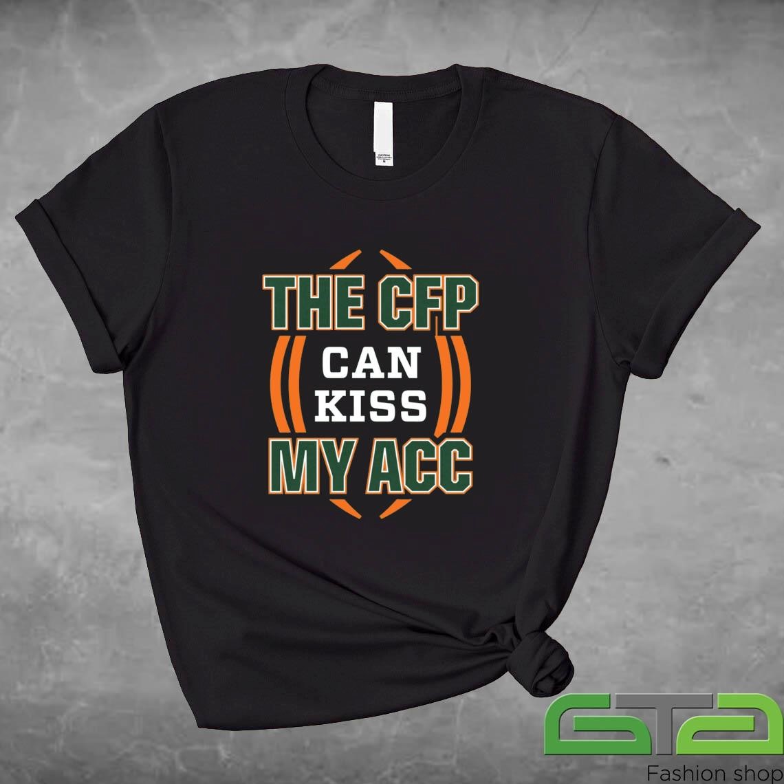 Official The CFP Can Kiss my ACC Miami College T-shirt