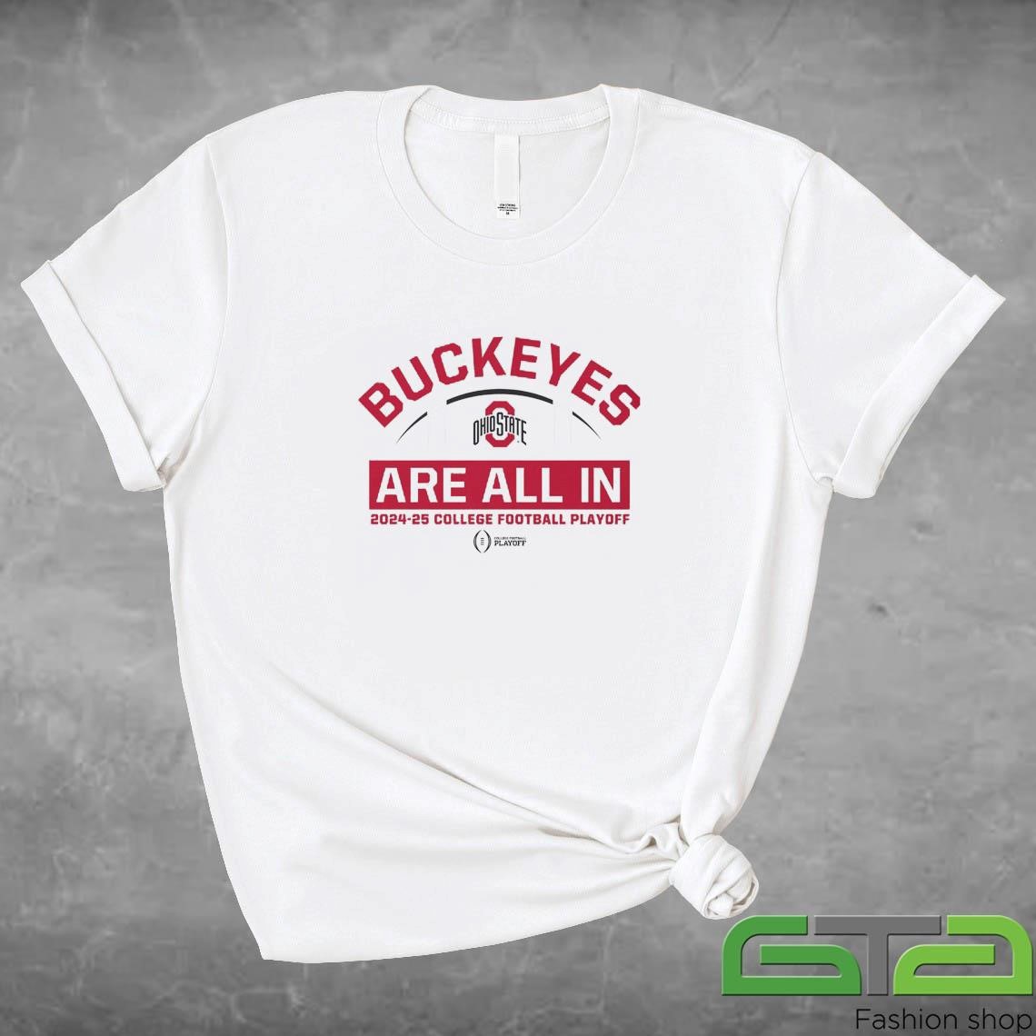 Ohio State Buckeyes Are All In 2024-25 College Football Playoff Shirt