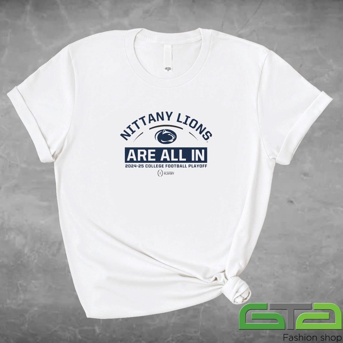 Penn State Nittany Lions Are All In 2024-25 College Football Playoff Shirt