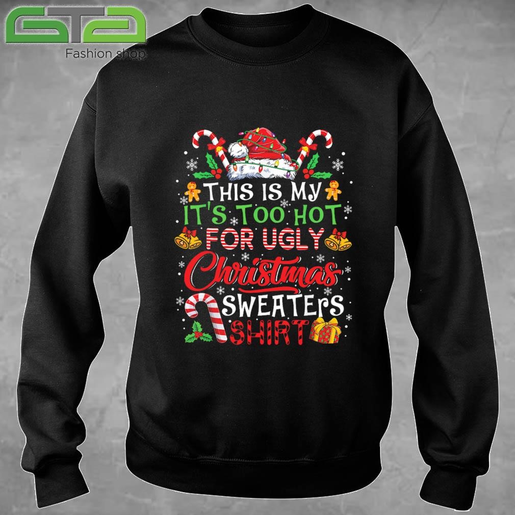 This Is My It's Too Hot For Ugly Christmas Sweaters Sweatshirt