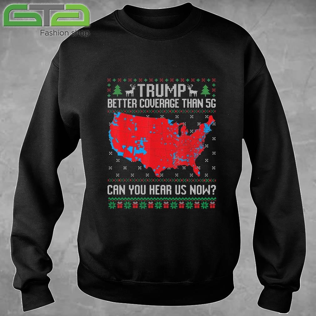 Trump Better Coverage Than 5G Can You Hear Us Now Ugly Christmas Sweatshirt