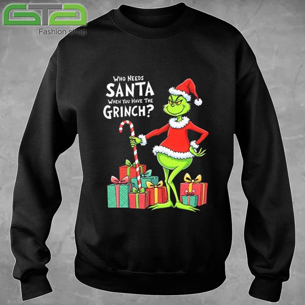 Who Needs Santa When You Have The Grinch Merry Christmas 2024 Classic Sweatshirt